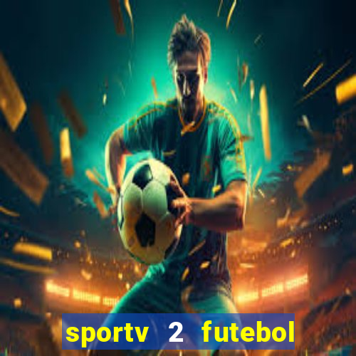 sportv 2 futebol play hd